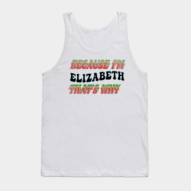 BECAUSE I'M ELIZABETH : THATS WHY Tank Top by elSALMA